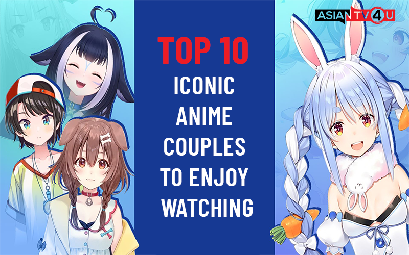 Top 10 Iconic Anime Couples To Enjoy Watching - Asiantv4u
