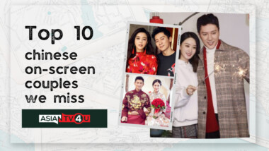 Top 10 Chinese On Screen Couples We Miss