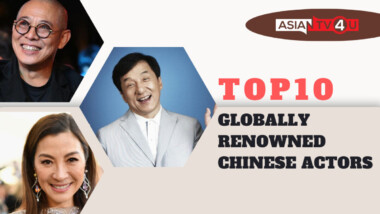Top 10 Globally Renowed Chinese Actors