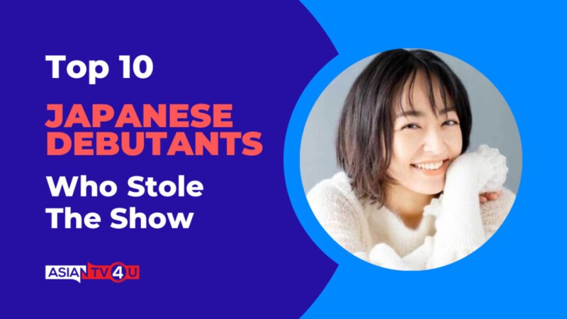 Top 10 Japanese Debutants Who Stole The Show