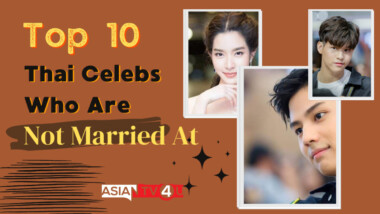 Top 10 Thai Celebs Who Are Not Married At