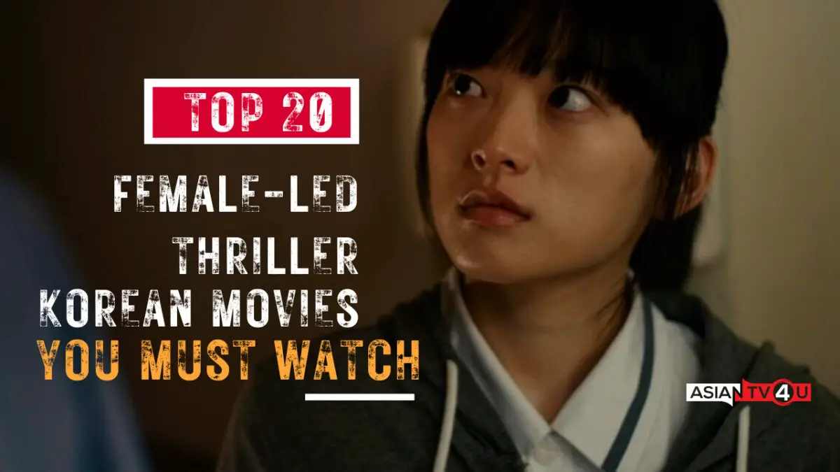 Top 20 Female Led Thriller Korean Movies You Must Watch