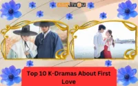 Top 10 K-Dramas About First Love