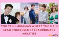 Top Ten K-Dramas Where The Main Lead Possesses Extraordinary Abilities