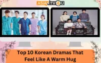 Top 10 Korean Dramas That Feel Like A Warm Hug