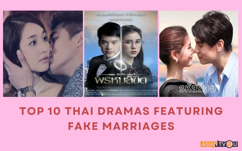 Top 10 Thai Dramas Featuring Fake Marriages Asiantv4u