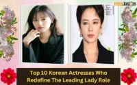 Top 10 Korean Actresses Who Redefine The Leading Lady Role