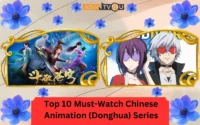 Top 10 Must-Watch Chinese Animation (Donghua) Series