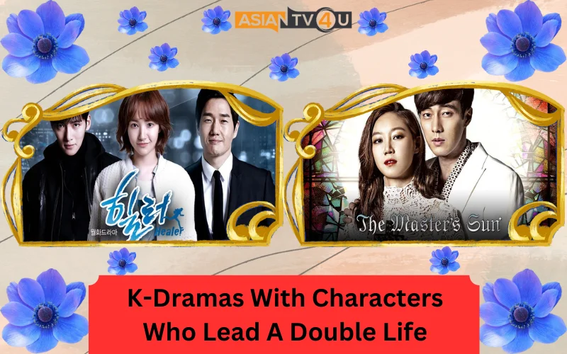 K-Dramas With Characters Who Lead A Double Life - Asiantv4u
